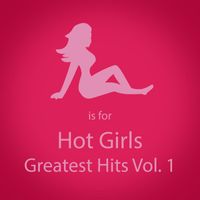 Hot Girls - Greatest Hits, Vol. 1 (Explicit)