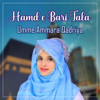 Umme Ammara Qadriya - Hamd e Bari Tala - Single