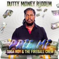 Suga Roy & The Fireball Crew - Dutty Money Riddim - Single