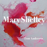 Tom Anderson - Mary Shelley