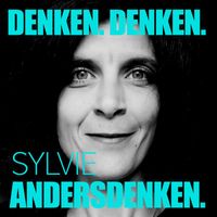 Sylvie - Denken. Denken. Andersdenken.