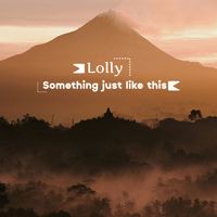 Lolly - Something just like this