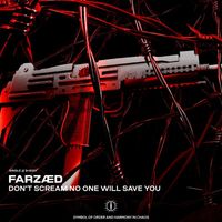 FARZÆD - DON'T SCREAM NO ONE WILL SAVE YOU