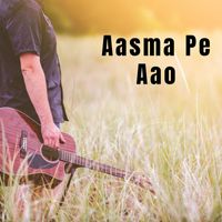 Aadesh Shrivastava - Aasma Pe Aao