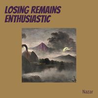 Nazar - Losing Remains Enthusiastic
