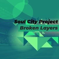 Soul City Project - Broken Layers