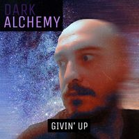 Dark Alchemy - Givin' Up