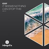 C37 - It Seems Nothing Can Stop This