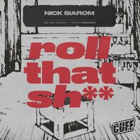 Nick Siarom - Roll That Sh**