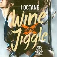 I-Octane and Seanizzle - Wine And Jiggle