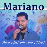 Mariano - Daca pleci din casa (Live)