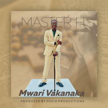 Master H - Mwari Vakanaka