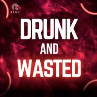 Remy - Drunk and Wasted