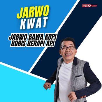 Jarwo Kwat - Jarwo Bawa Kopi Boris Berapi Api