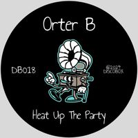 Orter B - Heat Up The Party