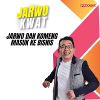 Jarwo Kwat - Jarwo Dan Komeng Masuk Ke Bisnis