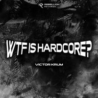 Victor Krum - WTF Is Hardcore? (Explicit)