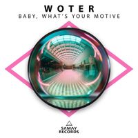 Woter - Baby, What's Your Motive