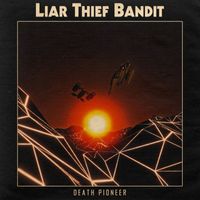 Liar Thief Bandit - Death Pioneer