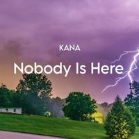 Kana - Nobody Is Here