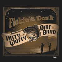Nitty Gritty Dirt Band - Fishin' in the Dark: The Best of Nitty Gritty Dirt Band