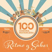 La Sonora Matancera - 100 Años de Ritmo y Sabor con La Sonora Matancera (1924-2024)