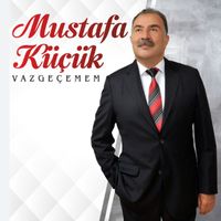 Mustafa Küçük - Vazgeçemem