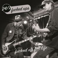 24/7 Fucked Ups - Fucked up for Life (Explicit)