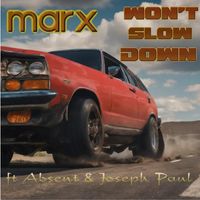 MARX - Won't Slow Down (feat. Absent & Joseph Paul) (Explicit)