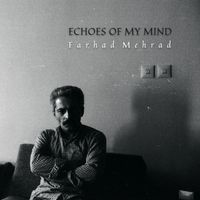 Farhad Mehrad - Echoes of My Mind