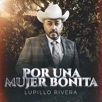 Lupillo Rivera - Por Una Mujer Bonita