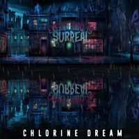 Chlorine Dream - Everything Is Surreal