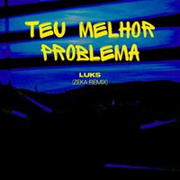 Luks - Teu Melhor Problema (Remix)