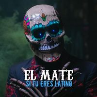 El Mate - Si Tu Eres Latino