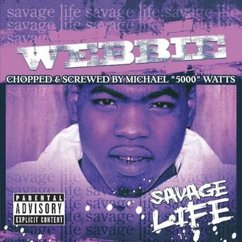 Webbie - Savage Life (Chopped & Screwed) (Explicit)