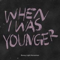 Bonny Light Horseman - When I Was Younger