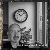 Ray Fisher - The Clock on the Wall