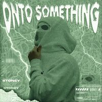 Stoney - Onto Something (Explicit)