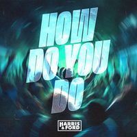 Harris & Ford - How Do You Do (Extended Mix)