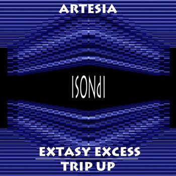 Artesia - Extasy Excess / Trip Up