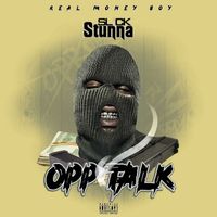 Slick Stunna - Opp Talk (Explicit)
