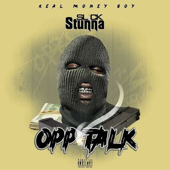 Slick Stunna - Opp Talk (Explicit)