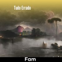 FAM - Tudo Errado (Explicit)
