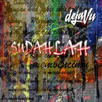 Dejavu - Sudahlah (Radio Edit)