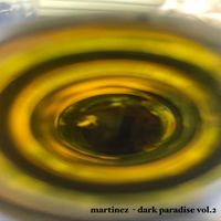Martinez - Dark Paradise, Vol. 2
