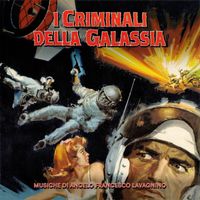 Angelo Francesco Lavagnino - I criminali della galassia (Original Soundtrack)