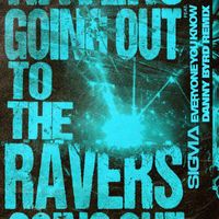 Sigma - Going Out To The Ravers (Danny Byrd Remix) (Explicit)