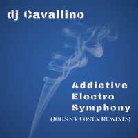 DJ Cavallino - Addictive Electro Symphony (Johnny Costa Remixes)