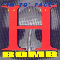 H Bomb - "In Yo' Face" (Explicit)