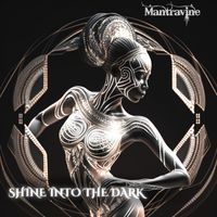 Mantravine - Shine Into The Dark